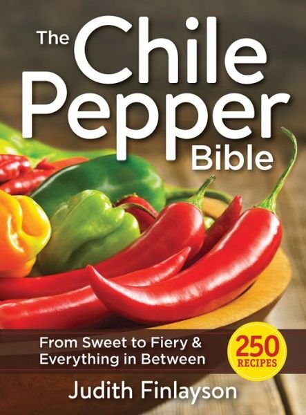 Cover for Judith Finlayson · Chile Pepper Bible: From Sweet &amp; Mild to Fiery and Everything in Between (Paperback Book) (2016)
