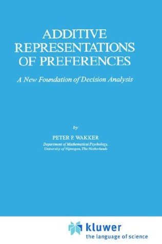 Cover for P.P. Wakker · Additive Representations of Preferences: A New Foundation of Decision Analysis - Theory and Decision Library C (Hardcover bog) [1988 edition] (1988)