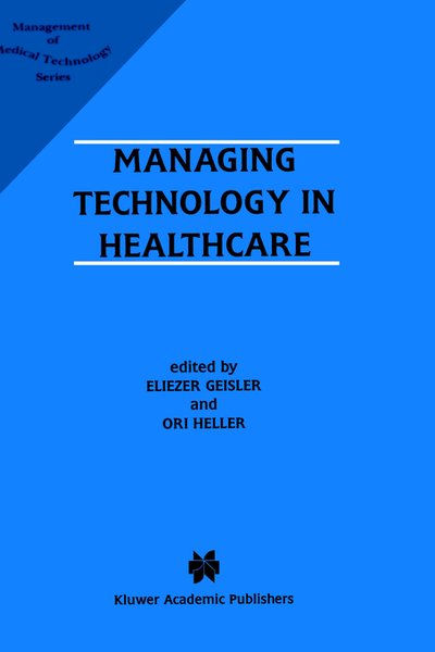 Geisler · Managing Technology in Healthcare - Management of Medical Technology (Hardcover bog) [1996 edition] (1996)