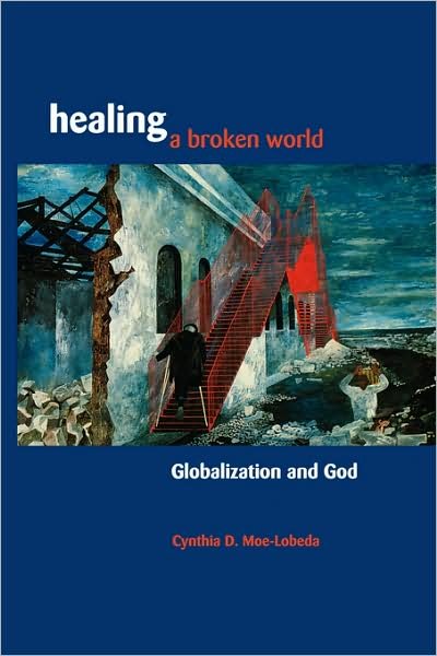 Cover for Moe-Lobeda · Healing a Broken World: Globalization and God (Pocketbok) (2002)