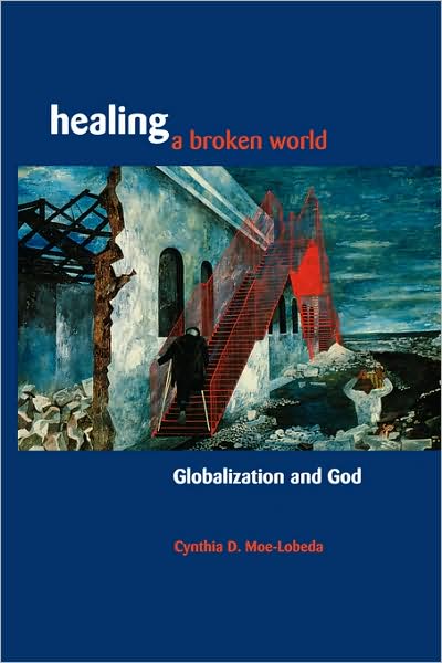 Cover for Moe-Lobeda · Healing a Broken World: Globalization and God (Paperback Book) (2002)