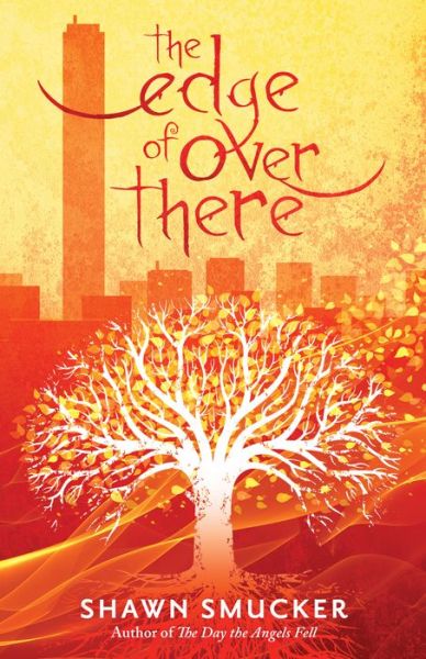 Cover for Shawn Smucker · The Edge of Over There (Hardcover Book) (2018)