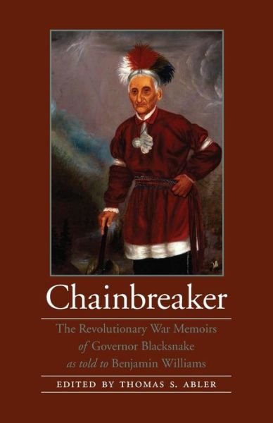 Cover for Chainbreaker · Chainbreaker: The Revolutionary War Memoirs of Governor Blacksnake as told to Benjamin Williams - American Indian Lives (Paperback Book) (2005)