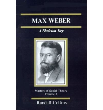 Cover for Randall Collins · Max Weber: A Skeleton Key - The Masters of Sociological Theory (Gebundenes Buch) (1986)