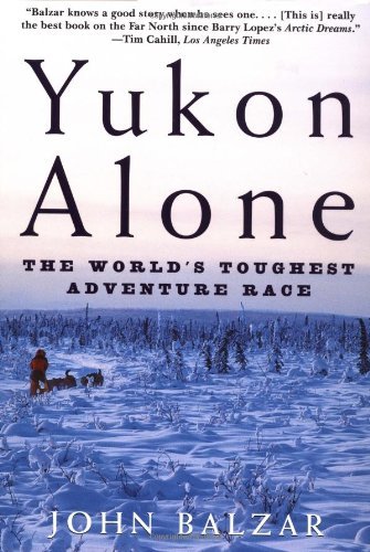 Cover for John Balzar · Yukon Alone: the World's Toughest Adventure Race (Taschenbuch) [1st edition] (2001)