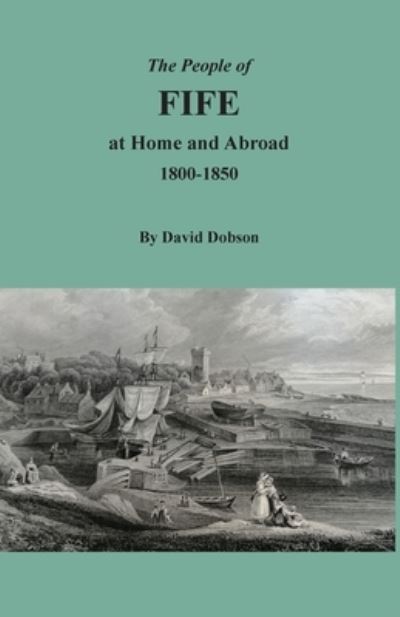 Cover for David Dobson · People of Fife at Home and Abroad, 1800-1850 (Book) (2022)