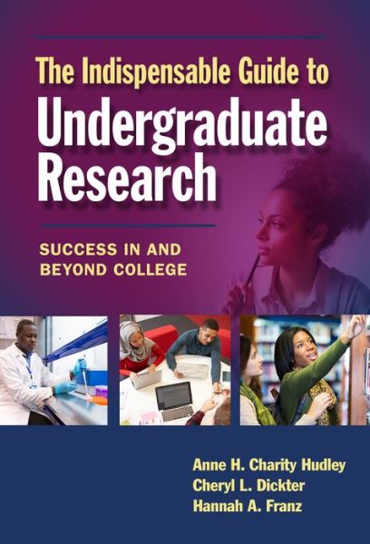 Cover for Anne H. Charity Hudley · The Indispensable Guide to Undergraduate Research: Success in and Beyond College (Paperback Book) (2017)