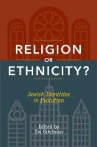 Religion or Ethnicity?: Jewish Identities in Evolution - Zvi Y. Gitelman - Kirjat - Rutgers University Press - 9780813544502 - tiistai 5. toukokuuta 2009