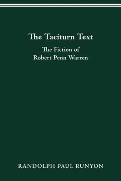 Cover for Runyon, Professor of French Randolph Paul (Miami University) · The Taciturn Text: The Fiction of Robert Penn Warren (Paperback Book) (2016)