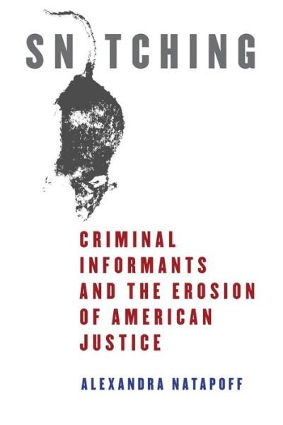 Cover for Alexandra Natapoff · Snitching: Criminal Informants and the Erosion of American Justice (Gebundenes Buch) (2009)