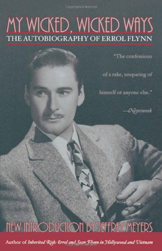 My Wicked, Wicked Ways: the Autobiography of Errol Flynn - Errol Flynn - Books - Cooper Square Press - 9780815412502 - November 4, 2002