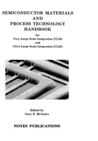 Cover for McGuire, Gary F. (MCNC, Electronic Technologies Division, Research Triangle Park, NC) · Semiconductor Materials and Process Technology Handbook (Hardcover Book) (1988)