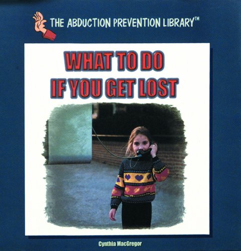 Cover for Cynthia Macgregor · What to Do if You Get Lost (The Abduction Prevention Library) (Hardcover Book) [1st edition] (2003)