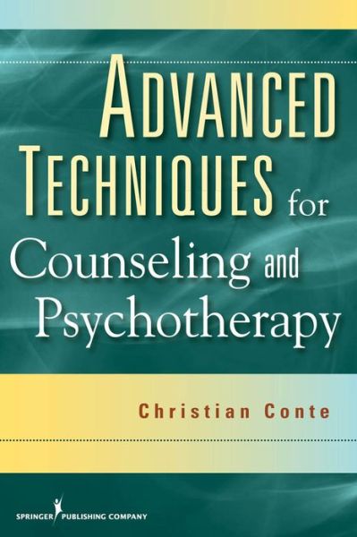 Advanced Techniques for Counseling and Psychotherapy - Christian Conte - Books - Springer Publishing Co Inc - 9780826104502 - June 15, 2009