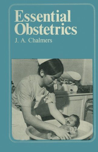 Essential Obstetrics: A guide to important principles for nurses and laboratory technicians for midwives and obstetric nurses - J.A. Chalmers - Books - Kluwer Academic Publishers Group - 9780852000502 - September 30, 1973