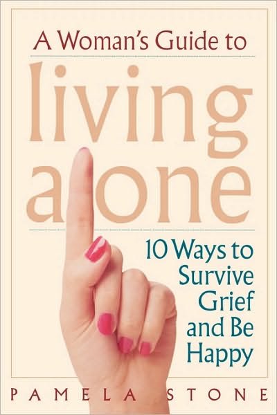 Cover for Pamela Stone · A Woman's Guide to Living Alone: 10 Ways to Survive Grief and Be Happy (Taschenbuch) (2001)