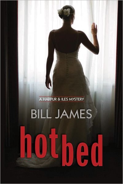 Cover for Bill James · Hotbed: A Harpur &amp; Iles Mystery (Innbunden bok) (2011)