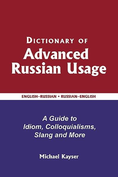 Cover for Michael Kayser · Dictionary of Advanced Russian Usage: A Guide to Idiom, Colloquialisms, Slang and More (Paperback Book) (2021)