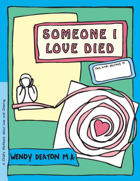 Cover for Wendy Deaton · Someone I Love Died: a Child's Workbook About Loss and Grieving (Paperback Book) (2002)