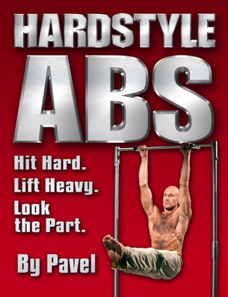 Cover for Pavel Tsatsouline · Hardstyle Abs: Hit Hard. Lift Heavy. Look the Part. (Paperback Book) [Illustrated edition] (2012)