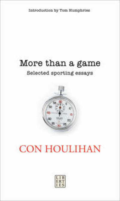 Cover for Con Houlihan · More Than a Game: Selected Sporting Essays (Paperback Book) (2014)