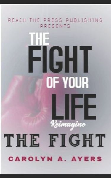 Cover for Carolyn Ann Ayers · Fight of Your Life Reimagine (Paperback Book) (2019)