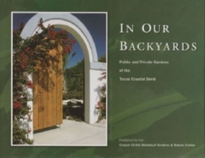 Cover for John Watson · In Our Back Yards: Gardens of the Texas Coastal Bend (Hardcover Book) (2005)