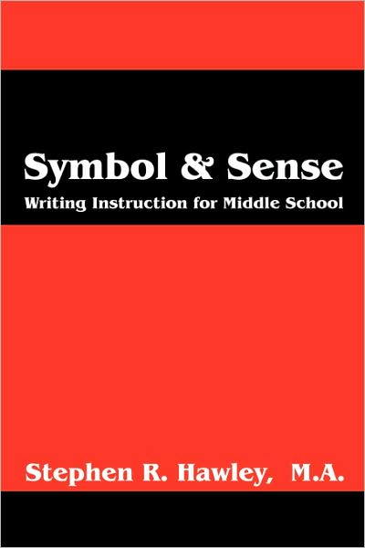 Stephen R. Hawley · Symbol & Sense: Writing Instruction for Middle School (Paperback Book) (2008)