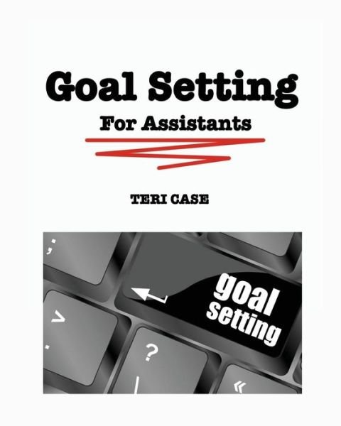 Cover for Teri Case · Goal Setting for Assistants (Paperback Bog) (2014)