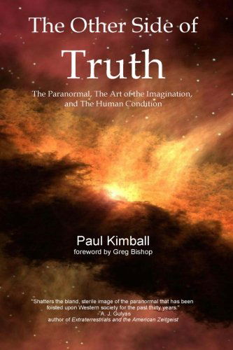 The Other Side of Truth: the Paranormal, the Art of the Imagination, and the Human Condition - Paul Kimball - Books - Redstar Films Limited - 9780991697502 - October 4, 2012