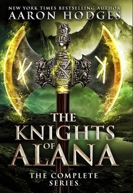 Cover for Aaron Hodges · The Knights of Alana The Complete Series (Hardcover Book) (2020)