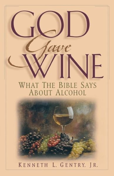 Cover for Kenneth L Gentry · God Gave Wine (Pocketbok) (2015)