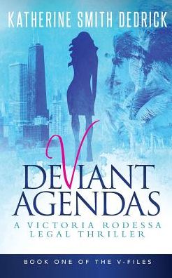 Cover for Katherine Smith Dedrick · Deviant Agendas : A Victoria Rodessa Legal Thriller (Paperback Book) (2016)