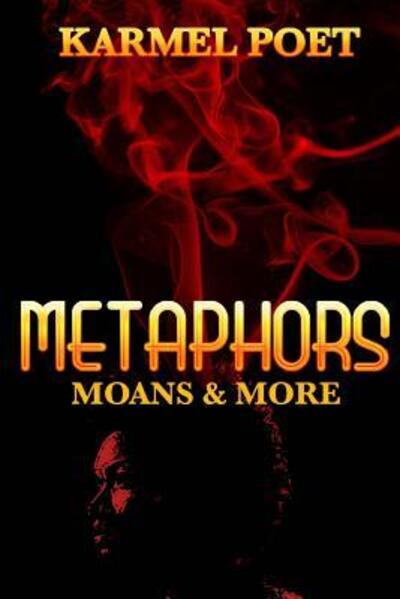 Cover for Karmel Poet · Metaphors, Moans, and More (Paperback Book) (2016)