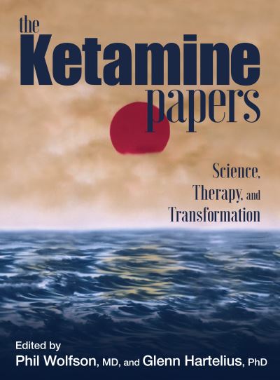 Cover for Phil Wolfson · The Ketamine Papers: Science, Therapy, and Transformation (Paperback Book) (2023)