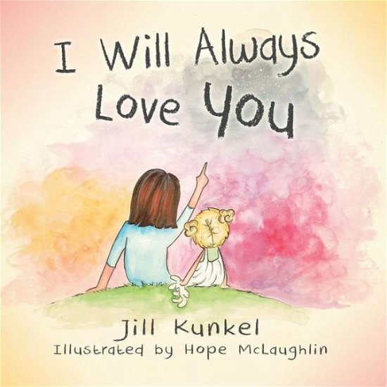 Jill Kunkel · I Will Always Love You (Paperback Book) (2017)