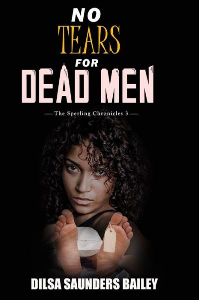 Cover for Dilsa Saunders Bailey · No Tears for Dead Men (Pocketbok) (2018)