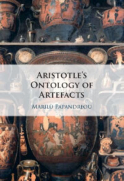 Cover for Papandreou, Marilu (Universitetet i Bergen, Norway) · Aristotle's Ontology of Artefacts (Hardcover Book) (2023)