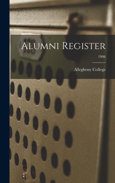 Cover for Pa ) Allegheny College (Meadville · Alumni Register; 1906 (Hardcover Book) (2021)