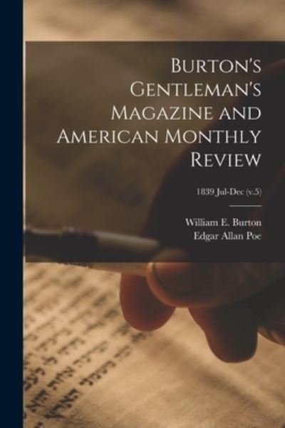 Cover for Edgar Allan 1809-1849 Poe · Burton's Gentleman's Magazine and American Monthly Review; 1839 Jul-Dec (v.5) (Paperback Bog) (2021)