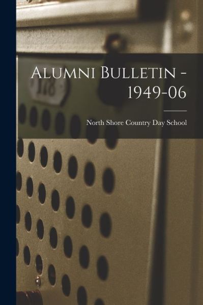 Alumni Bulletin - 1949-06 - North Shore Country Day School - Bøger - Hassell Street Press - 9781015082502 - 10. september 2021