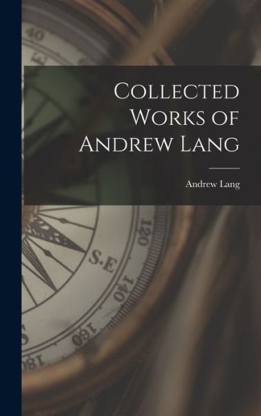 Cover for Andrew Lang · Collected Works of Andrew Lang (Bok) (2022)
