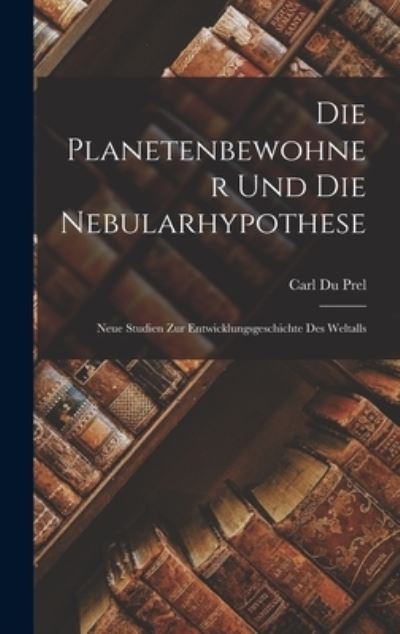 Cover for Carl Du Prel · Die Planetenbewohner und Die Nebularhypothese (Book) (2022)