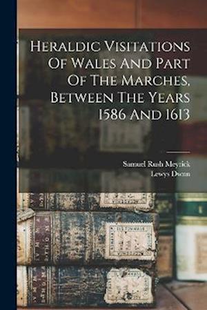 Cover for Lewys Dwnn · Heraldic Visitations of Wales and Part of the Marches, Between the Years 1586 And 1613 (Bok) (2022)