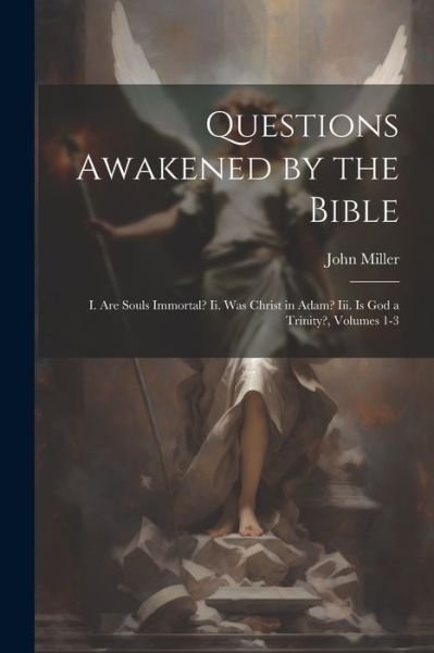 Questions Awakened by the Bible - John Miller - Kirjat - Creative Media Partners, LLC - 9781022699502 - tiistai 18. heinäkuuta 2023