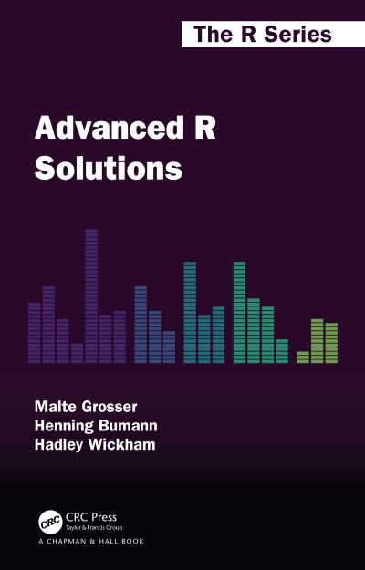 Cover for Malte Grosser · Advanced R Solutions - Chapman &amp; Hall / CRC The R Series (Hardcover Book) (2021)