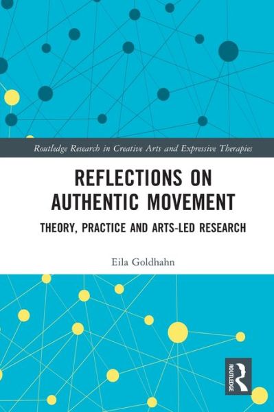 Cover for Eila Goldhahn · Reflections on Authentic Movement: Theory, Practice and Arts-Led Research - Routledge Research in Creative Arts and Expressive Therapies (Paperback Book) (2024)