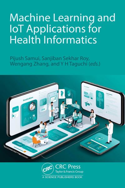 Machine Learning and IoT Applications for Health Informatics -  - Books - Taylor & Francis Ltd - 9781032544502 - October 31, 2024