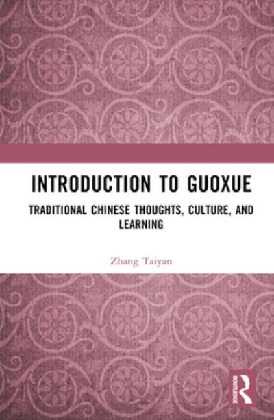 Cover for Zhang Taiyan · Introduction to Guoxue: Traditional Chinese Thoughts, Culture, and Learning (Hardcover Book) (2024)