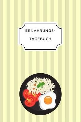 Ernahrungstagebuch - Ernahrungs Tagebuch - Books - Independently Published - 9781075677502 - June 23, 2019